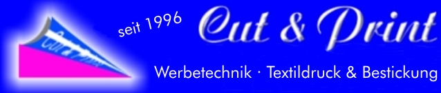 Cut & Print Werbetechnik, Textildruck und Bestickung